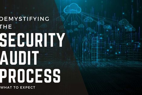 Demystifying the Security Audit Process: What to Expect