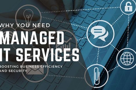 Why You Need Managed IT Services: Boosting Business Efficiency and Security